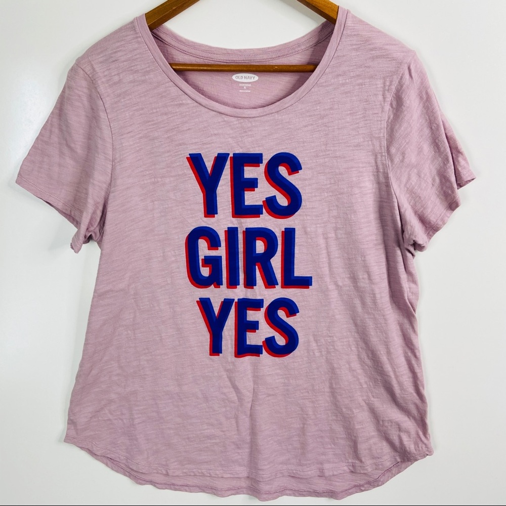 Old Navy Yes Girl Yes Graphic Feminine Power Top